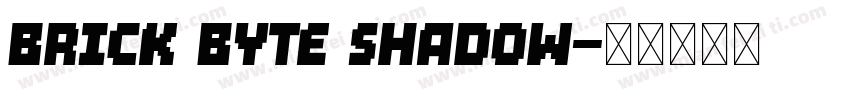 Brick Byte Shadow字体转换